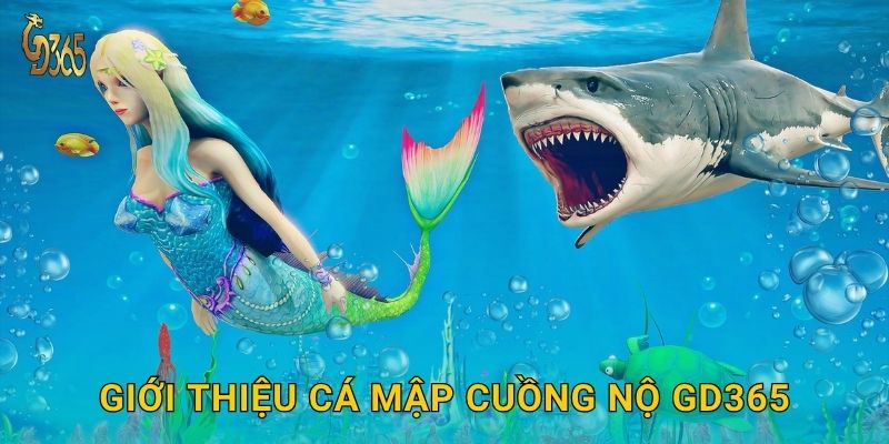 Cá Mập Cuồng Nộ – cuộc chiến sinh tồn dữ dội tại Gd365 2 Giới thiệu Cá Mập Cuồng Nộ Gd365