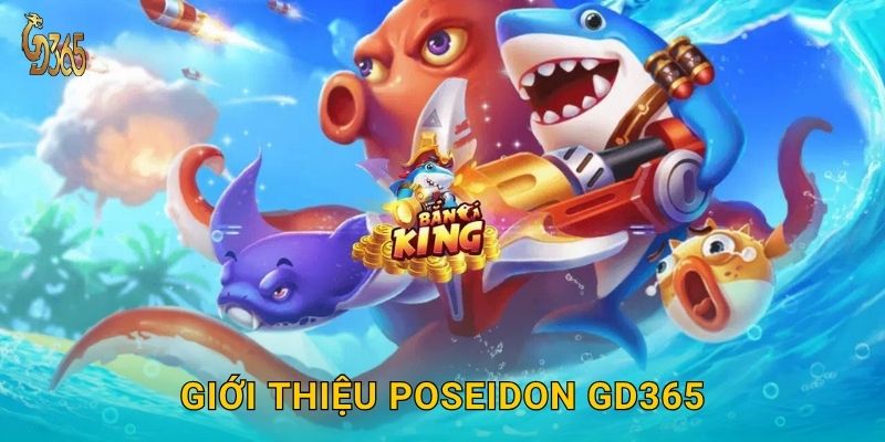 Thần Biển Poseidon – quyền năng sóng dữ tại Gd365 2 Giới thiệu Poseidon Gd365