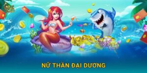 Nữ Thần Đại Dương – ban phước lộc vàng biển cả tại Gd365