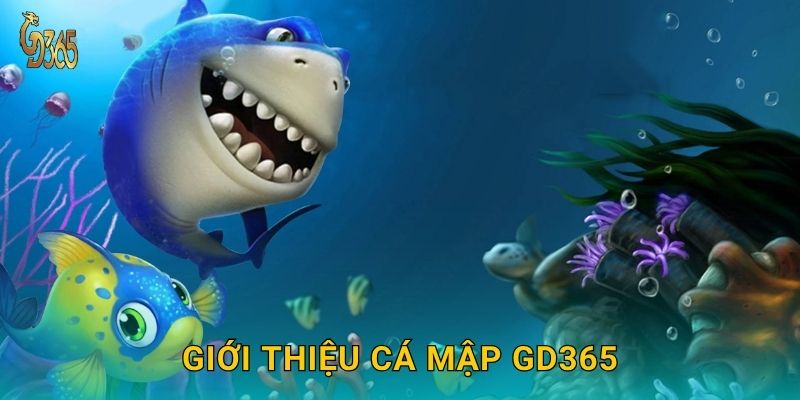 Cá Mập Bạo Chúa – săn quái vật biển sâu tại Gd365 2 Giới thiệu Cá Mập Gd365