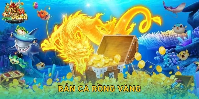 Bắn Cá Rồng Vàng – khai phá kho báu bí ẩn tại Gd365 1 Bắn Cá Rồng Vàng – khai phá kho báu bí ẩn tại Gd365