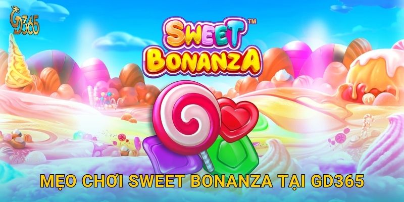 Sweet Bonanza đầy sắc màu – chinh phục phần thưởng lớn tại Gd365 3 Mẹo chơi Sweet Bonanza tại Gd365