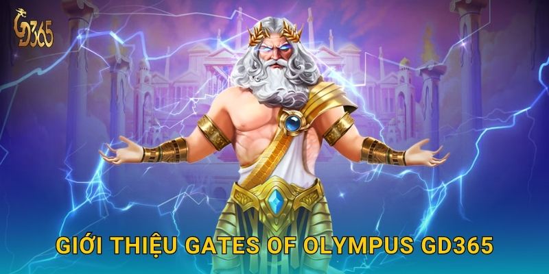 Gates of Olympus – khám phá sức mạnh thần Zeus tại Gd365 2 Giới thiệu Gates of Olympus Gd365