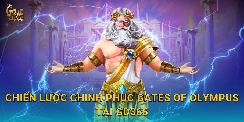 Gates of Olympus – khám phá sức mạnh thần Zeus tại Gd365 3 Chiến lược chinh phục Gates of Olympus tại Gd365