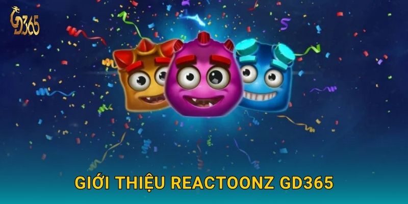 Reactoonz – thế giới sinh vật năng lượng đầy bất ngờ tại Gd365 2 Giới thiệu Reactoonz Gd365