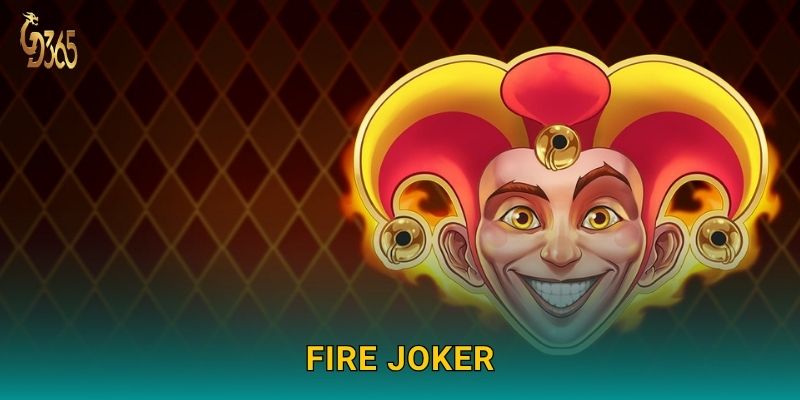 Fire Joker – ngọn lửa may mắn bùng cháy tại Gd365 1 Fire Joker – ngọn lửa may mắn bùng cháy tại Gd365
