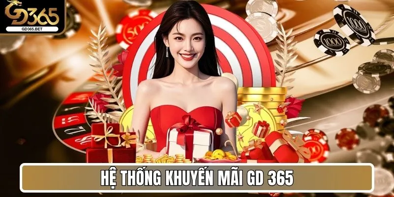 Gd365 - Nhà Cái Trực Tuyến Và Đáng Trải Nghiệm #1 Châu Á 32 Hệ thống khuyến mãi Gd 365 với giá trị thưởng cực khủng