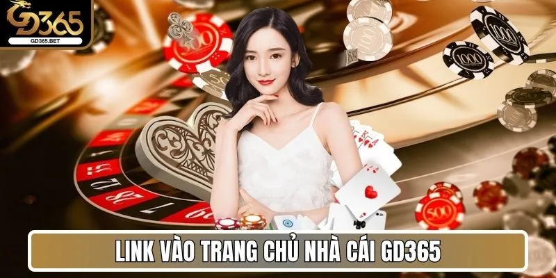 Gd365 - Nhà Cái Trực Tuyến Và Đáng Trải Nghiệm #1 Châu Á 27 Link vào trang chủ nhà cái Gd365 uy tín và không chặn
