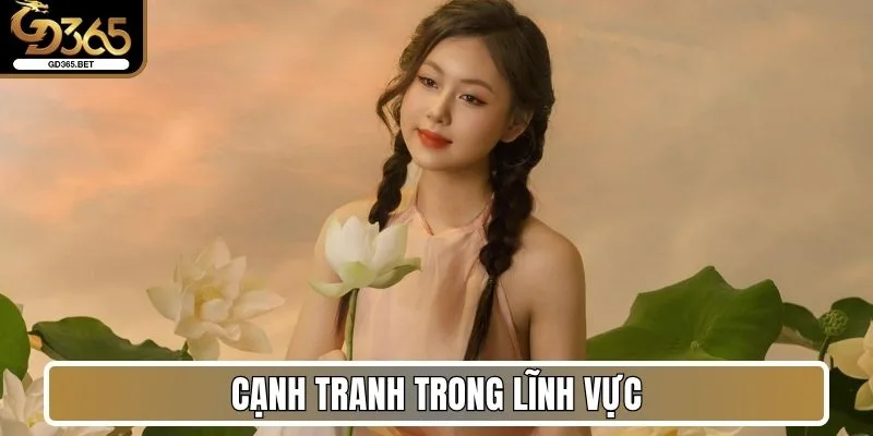 Tác Giả Amanda Trịnh - Hành Trình Và Dấu Ấn Tại Gd365 Bet 3 Cạnh tranh trong lĩnh vực