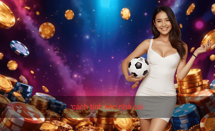 cách tính kèo nhà cái